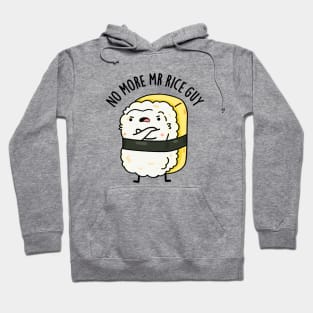 No More Mr Rice Guy Cute Sushi Pun Hoodie